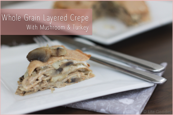 Whole Grain Layered Crepe with Mushroom & Turkey